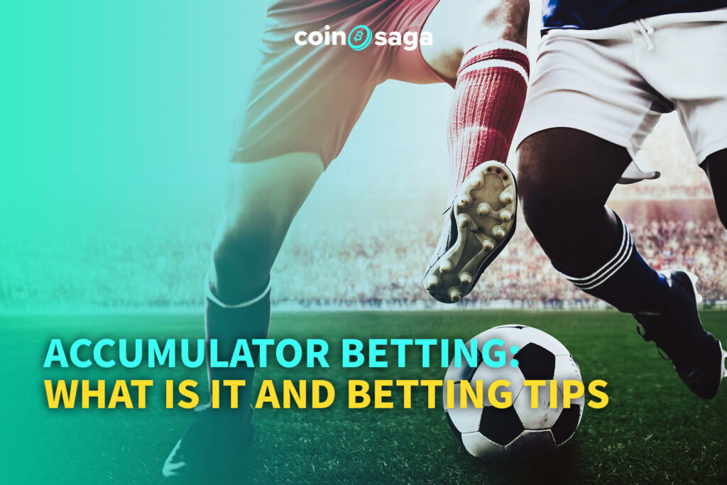 Accumulator Betting What is it and Betting Tips CoinSaga Blog