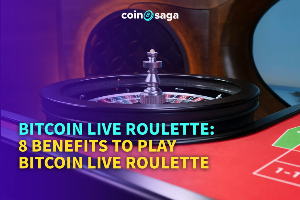 8 Benefits To Playing Bitcoin Live Roulette - CoinSaga Bitcoin Casino Blog